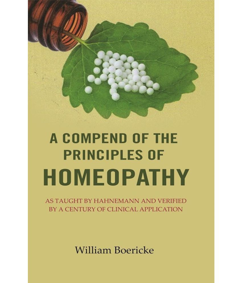     			A Compend of the Principles of Homeopathy: As Taught by Hahnemann and Verified by a Century of Clinical Application (Hardcover)