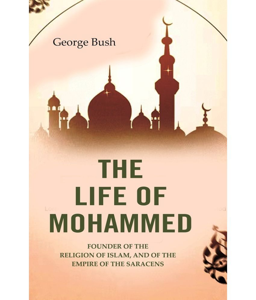     			The Life of Mohammed: Founder of the Religion of Islam, and of the Empire of the Saracens (Hardcover)