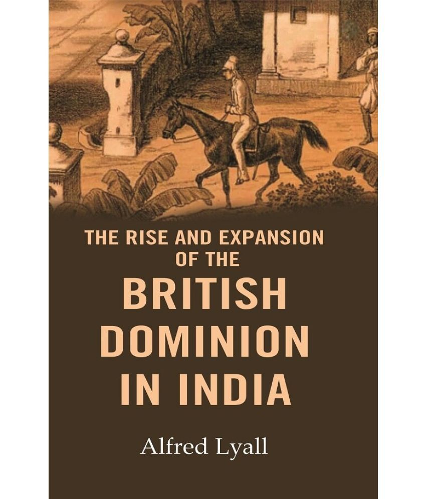     			The Rise and Expansion of the British Dominion in India (Hardcover)