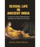 Sexual Life in Ancient India: A Study in the Comparative History of Indian Culture