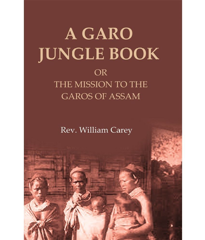     			A Garo Jungle Book: Or the Mission to the Garos of Assam