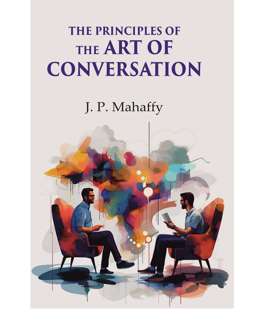     			The principles of the art of conversation