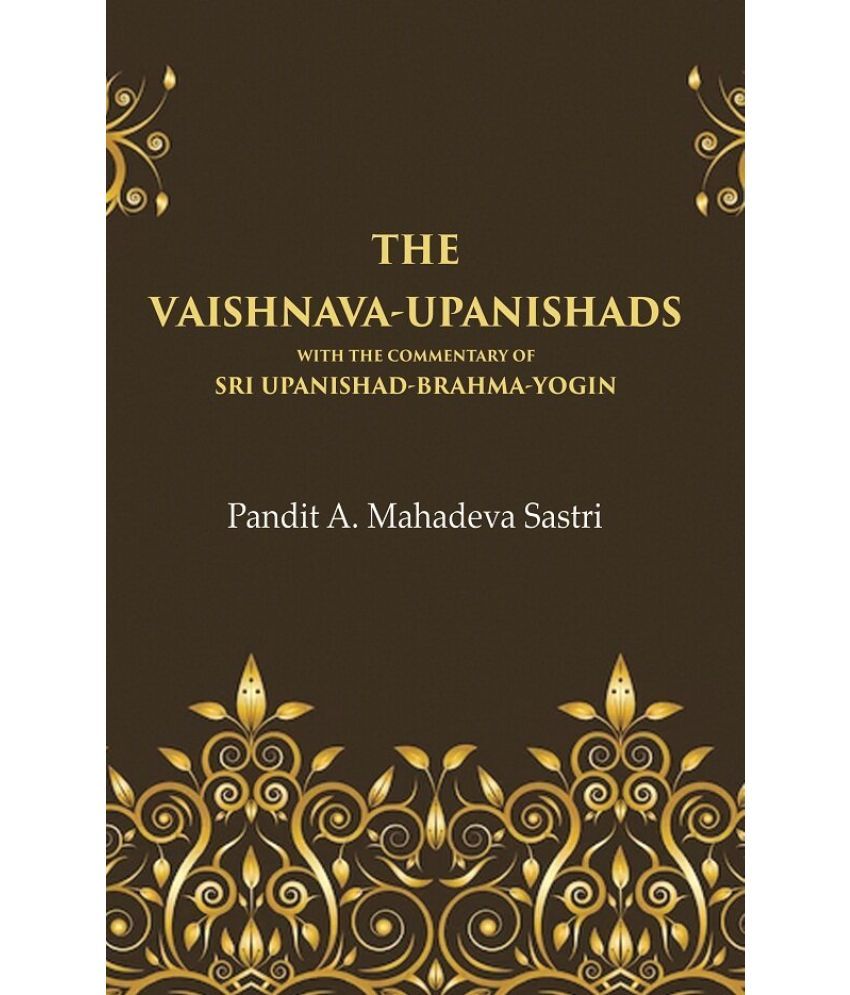     			The Vaishnava-Upanishads with the Commentary of Sri Upanishad-Brahma-Yogin