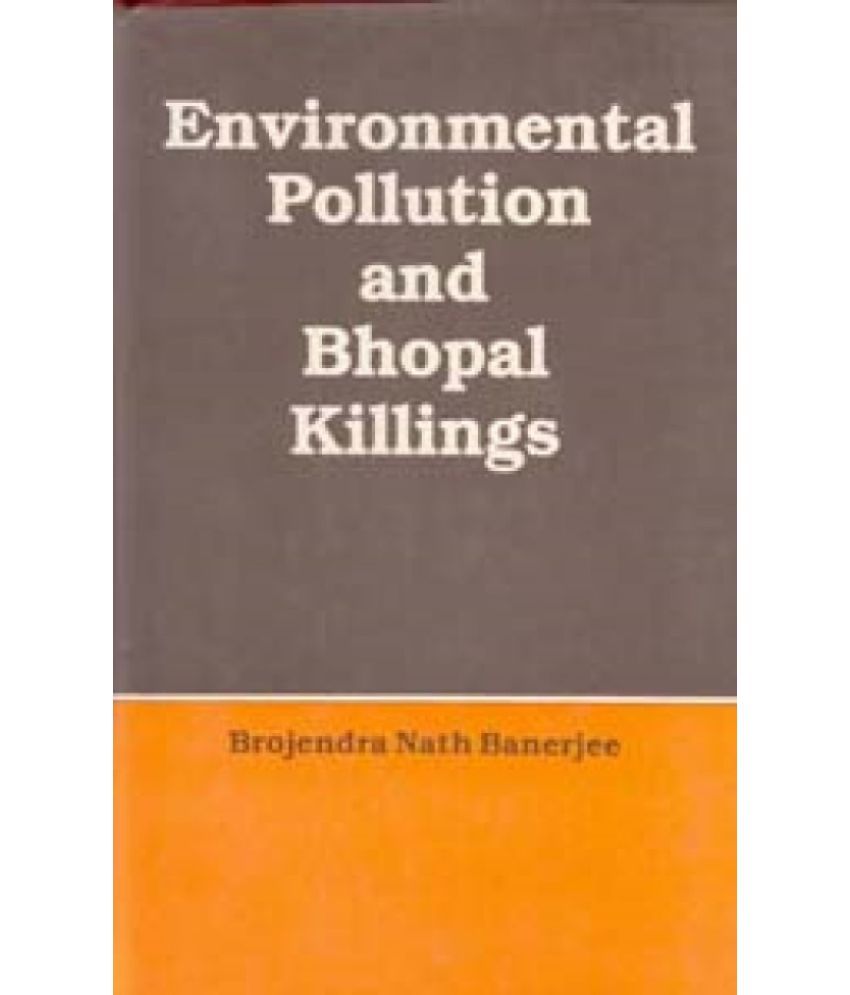     			Environmental Pollution and Bhopal Killings