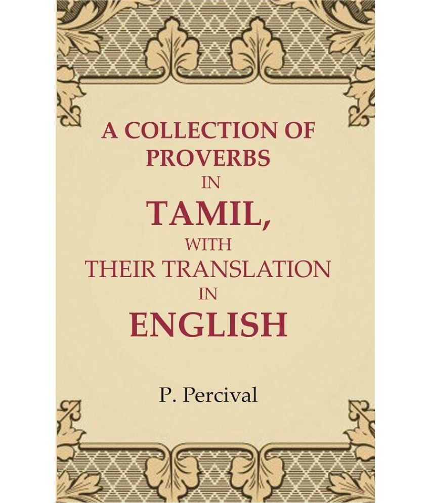     			A Collection of Proverbs in Tamil, with Their Translation in English