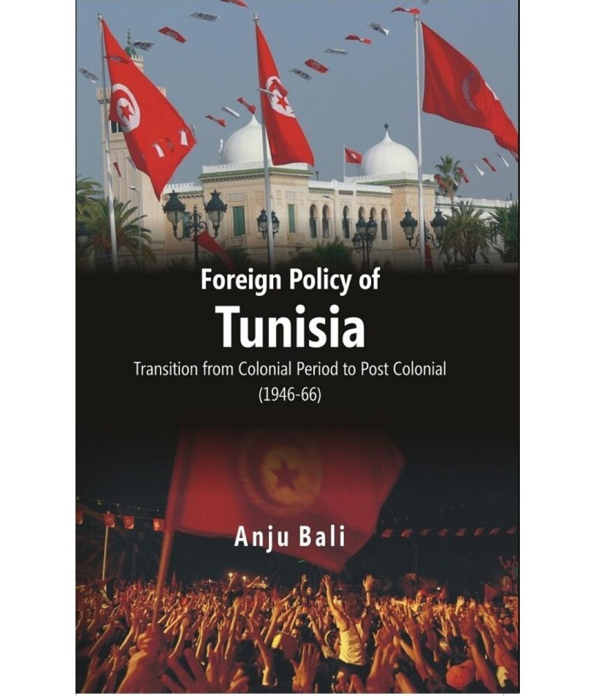     			Foreign Policy of Tunisia Transition From Colonial Period to Post Colonial (1946-66)