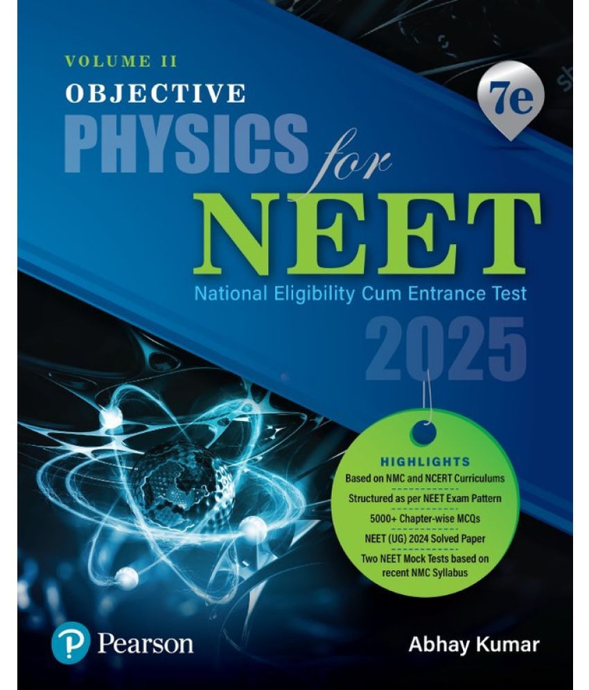     			2025 - Objective Physics for NEET - Volume II | 5000+ Chapter-wise MCQs | NEET (UG) 2024 Solved Paper | 7th Edition | - Pearson