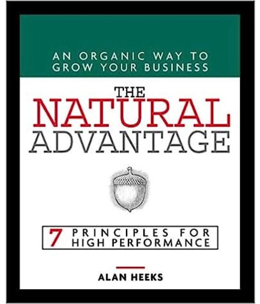     			An Organic Way To Grow Your Business The Natural Advantage 7 Priniciples For High Performance, Year 1989 [Hardcover]