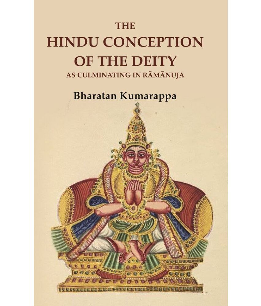     			The Hindu Conception of the Deity as Culminating in Rāmānuja