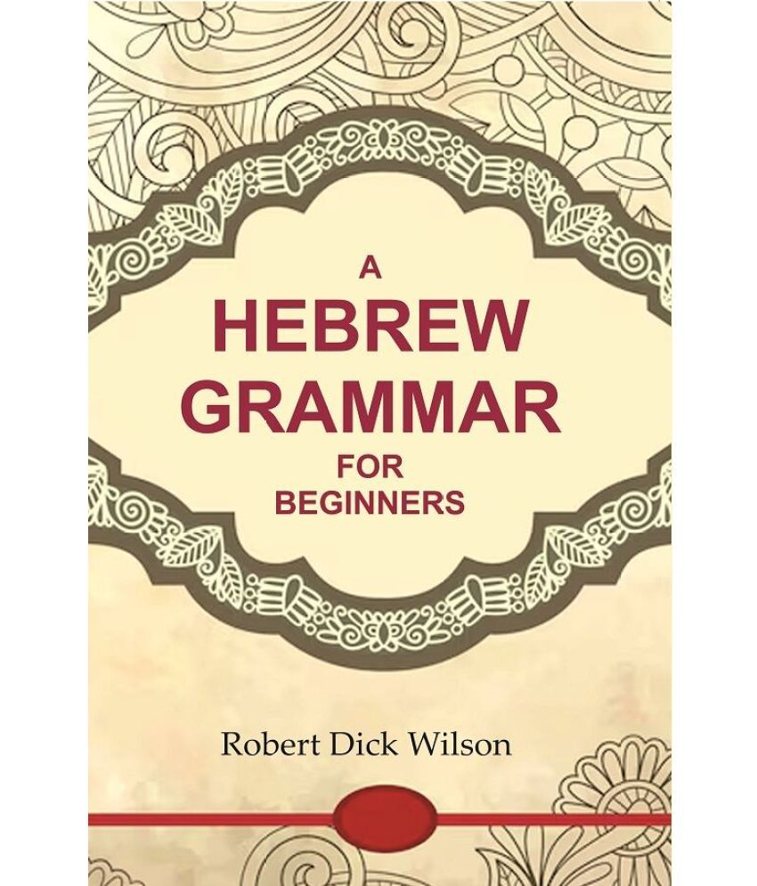     			A Hebrew Grammar for Beginners