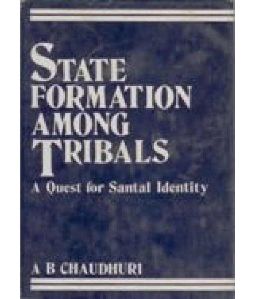     			State Formation Among Tribals: a Quest For Santal Identity