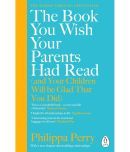 The Book You Wish Your Parents Had Read (and Your Children Will Be Glad That You Did)