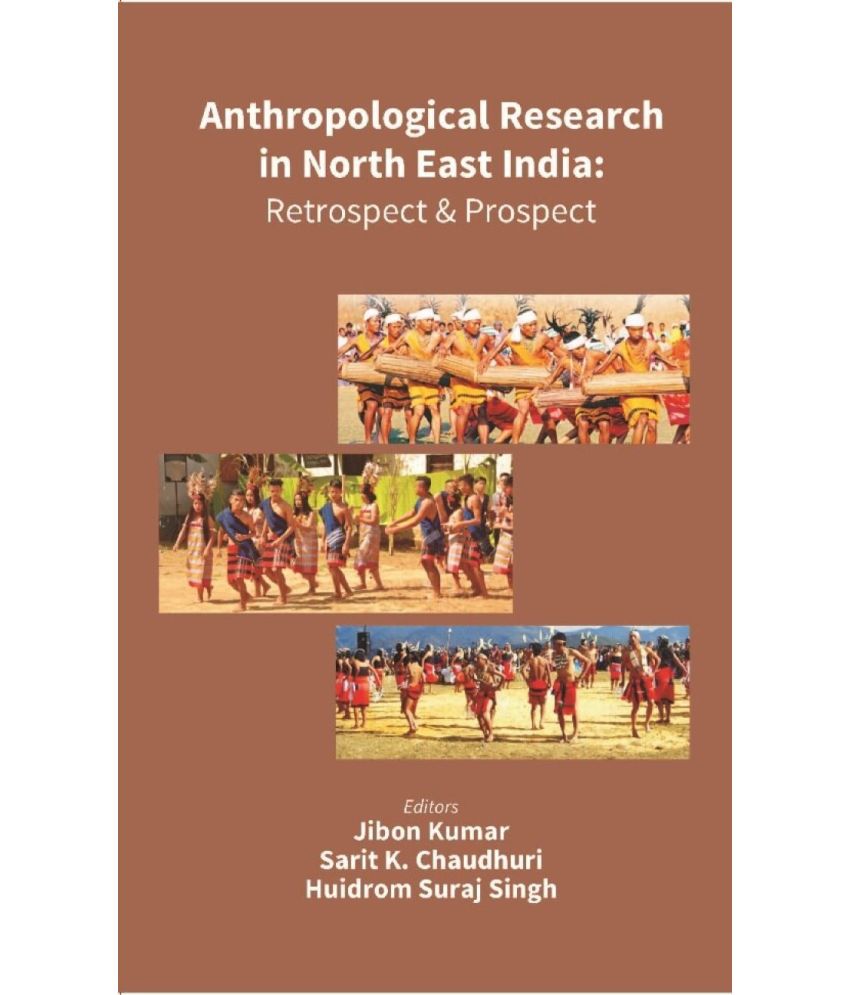     			Anthropological Research in North East India: Retrospect and Prospect