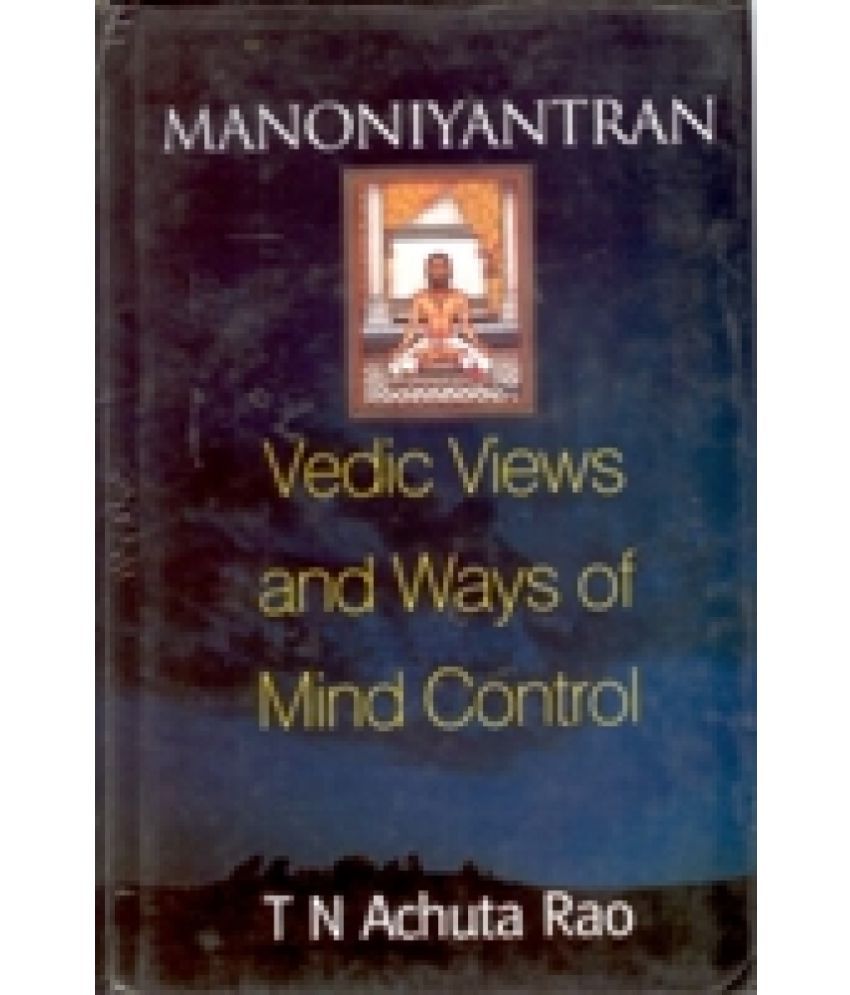     			Manoniyantran: Vedic Views and Ways of Mind Control