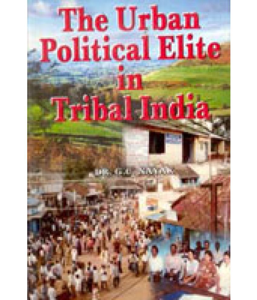    			The Urban Political Elite in Tribal India