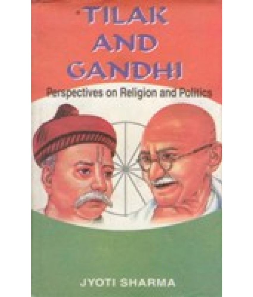     			Tilak and Gandhi: Perspectives On Religion and Politics
