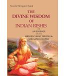 The Divine Wisdom of Indian Rishis: Or an Essence of the Hidden Vedic Truths & Yoga Philosophy [Hardcover]