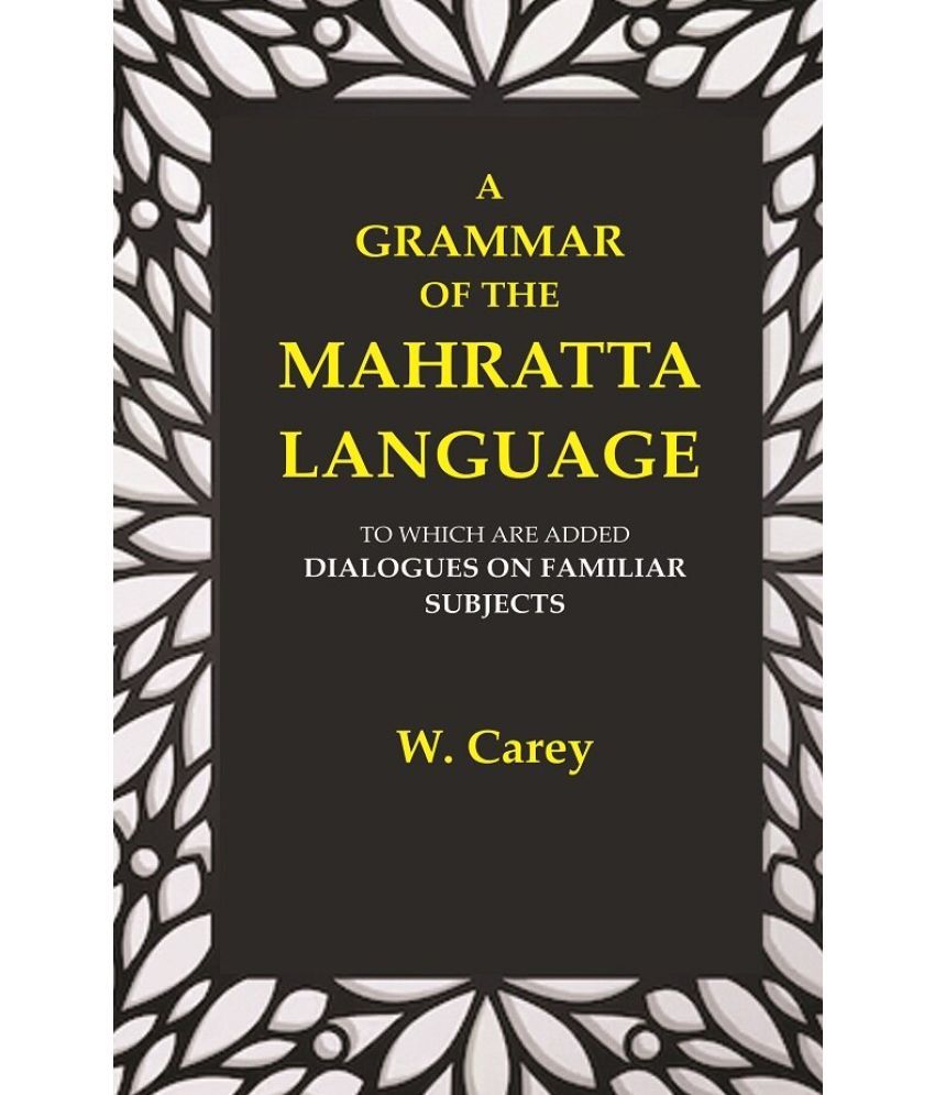     			A Grammar of the Mahratta Language: To which are Added Dialogues on Familiar Subjects [Hardcover]