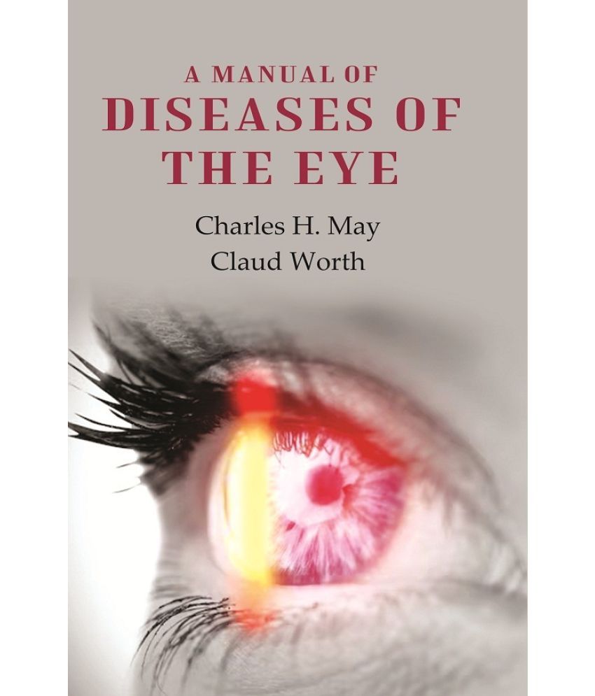     			A Manual of Diseases of the Eye