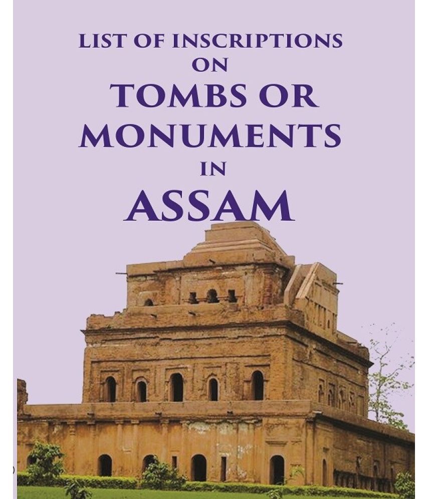     			List of inscriptions on Tombs or Monuments in Assam