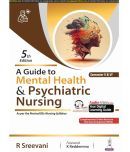 A Guide To Mental Health & Psychiatric Nursing by Sreevani R