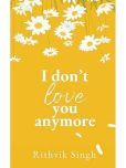 I Don't Love You Anymore: Moving On & Living Your Best Life Paperback  13 February 2024