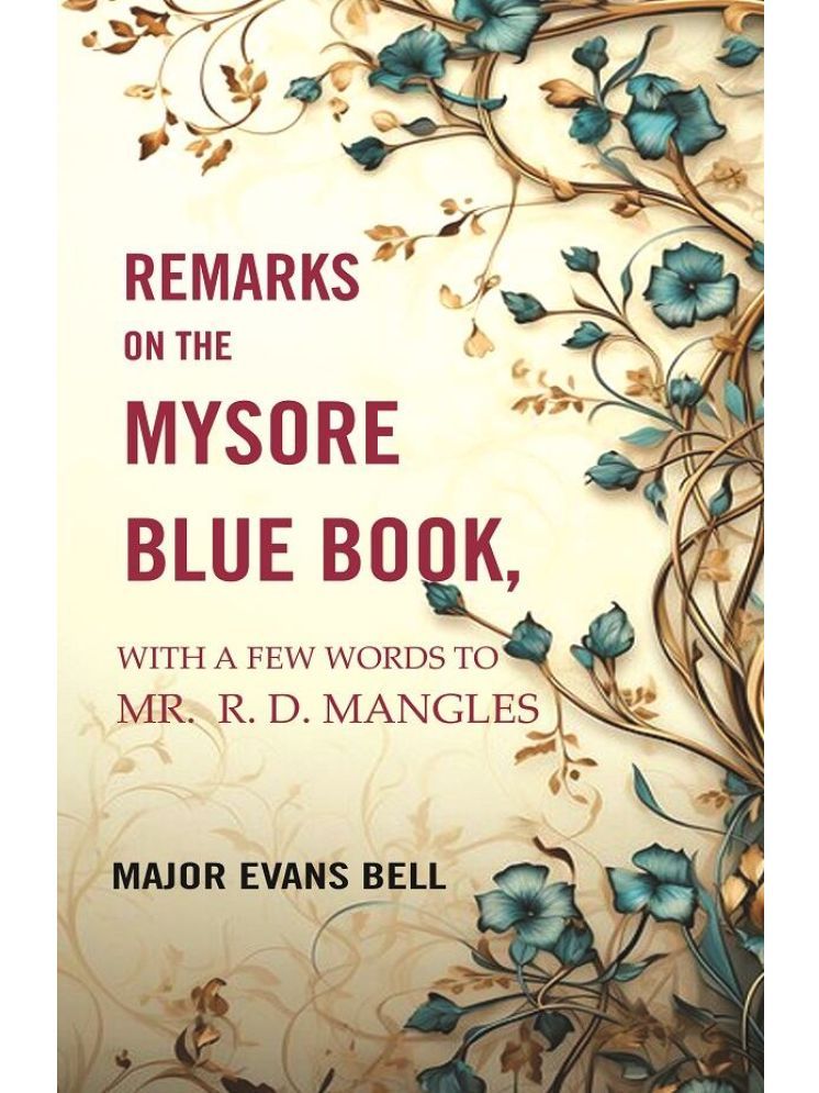     			Remarks on the Mysore Blue Book: With A Few Words To Mr. R. D. Mangles [Hardcover]