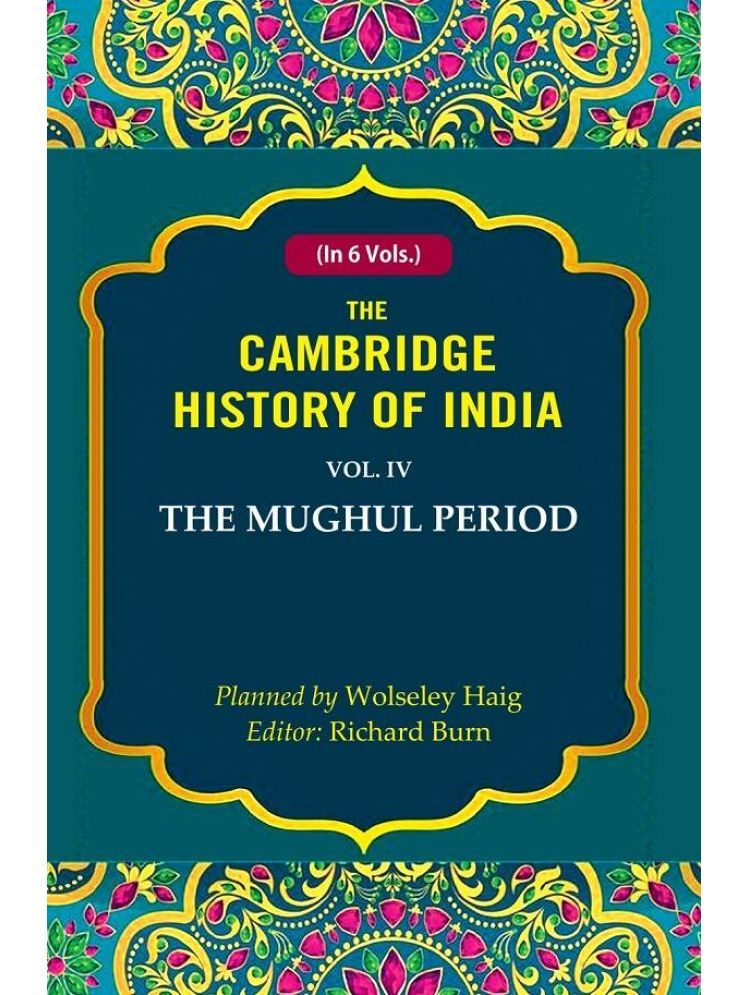     			The Cambridge History of India: The Mughul Period 4th