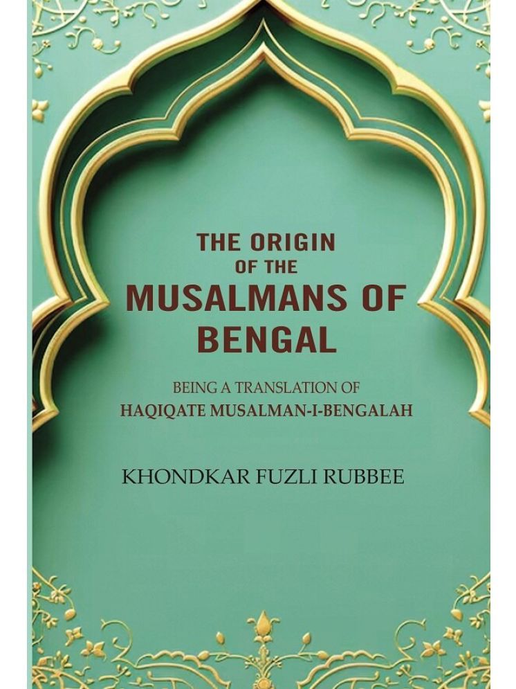     			The Origin Of The Musalmans Of Bengal