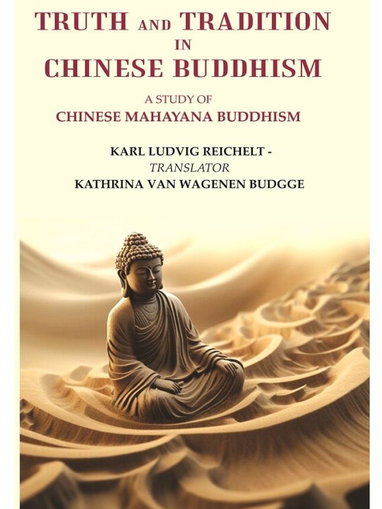     			Truth and Tradition In Chinese Buddhism: A Study Of Chinese Mahayana Buddhism