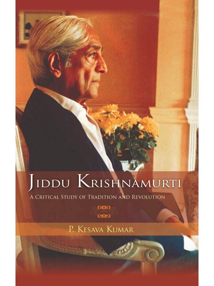     			Jiddu Krishnamurti (A Critical Study of Tradition and Revolution