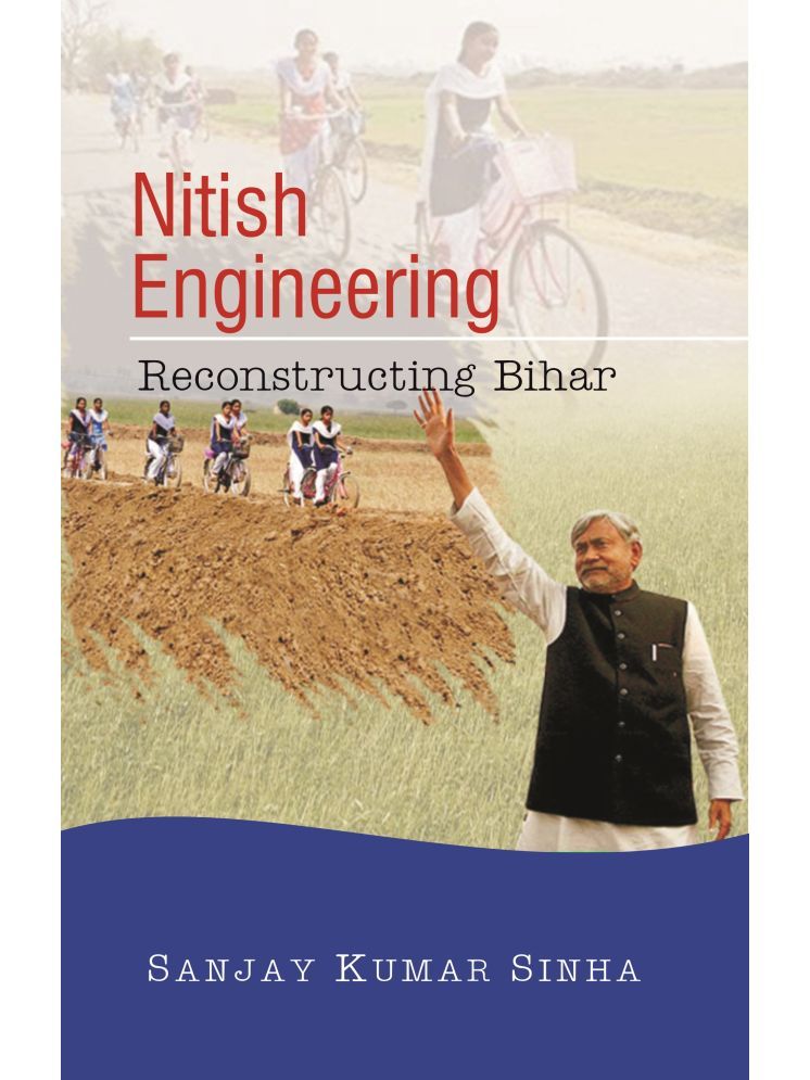     			Nitish Engineering: Reconstructing Bihar