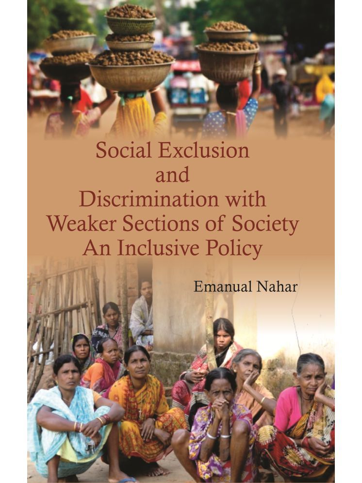     			Social Exclusion and Discrimination With Weaker Sections of Society : an Inclusive Policy