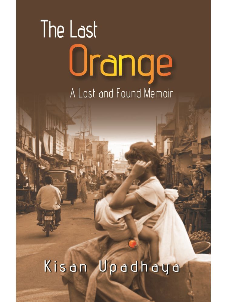     			The Last Orange: a Lost and Found Memior