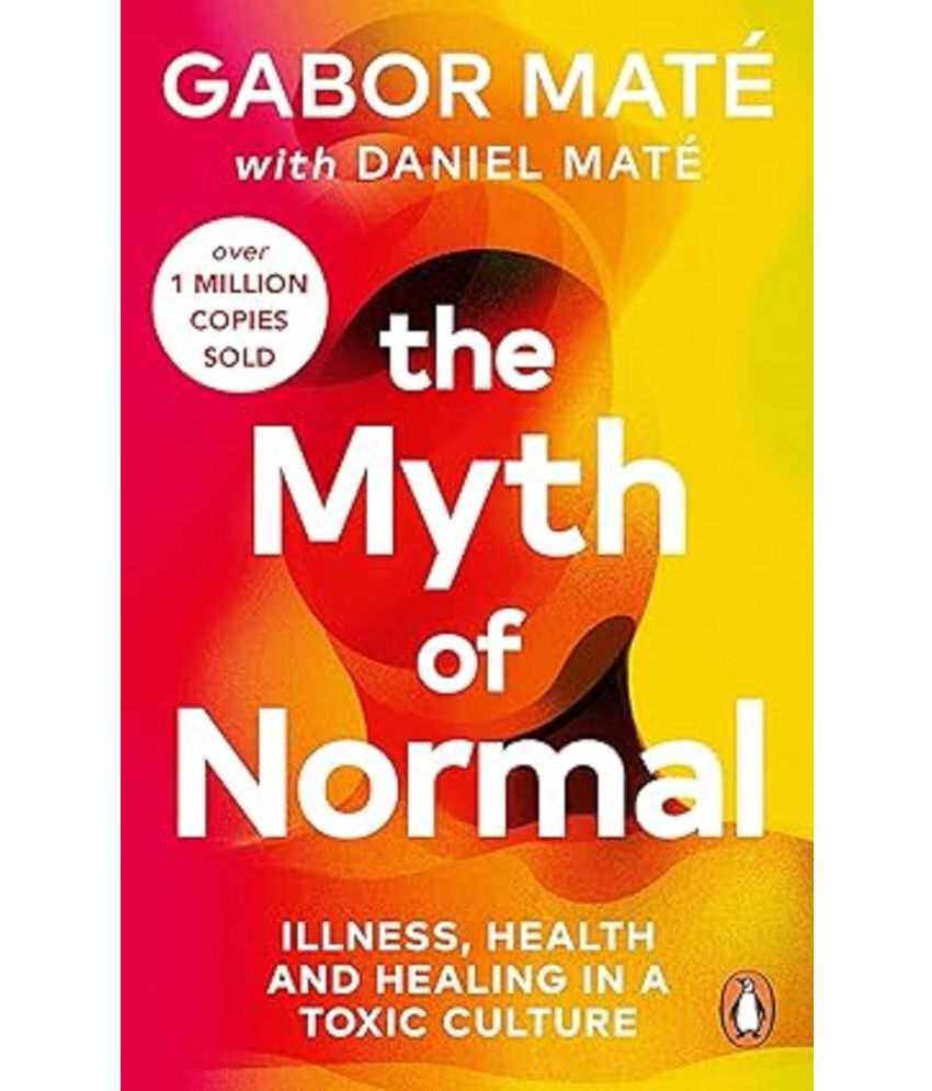     			The Myth of Normal: Illness, health & healing in a toxic culture Paperback – Import, 3 August 2023