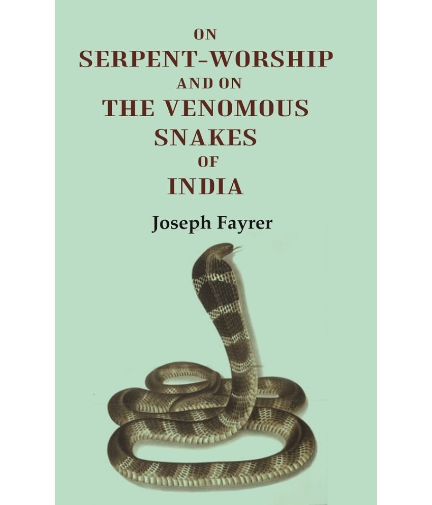     			On Serpent-Worship and on the Venomous Snakes of India [Hardcover]