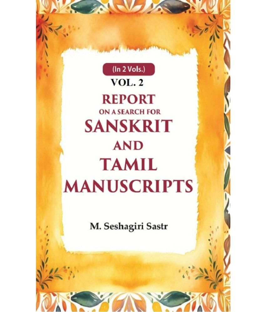     			Report on a Search for Sanskrit and Tamil Manuscripts 2nd