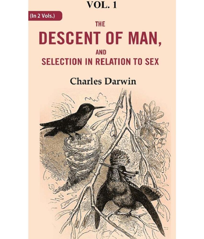     			The Descent of Man, and Selection in Relation to Sex 1st