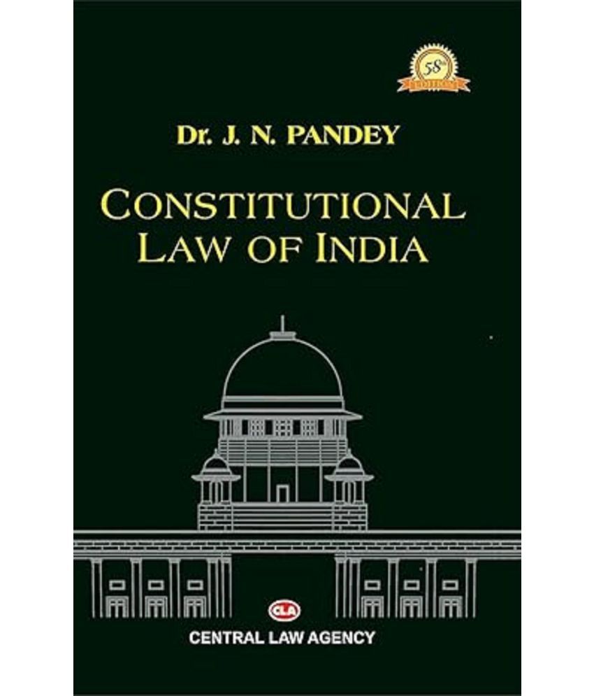     			Constitutional Law of india (Author: Dr.J.N. Pandey) 58th Edition Paperback – 1 January 2021