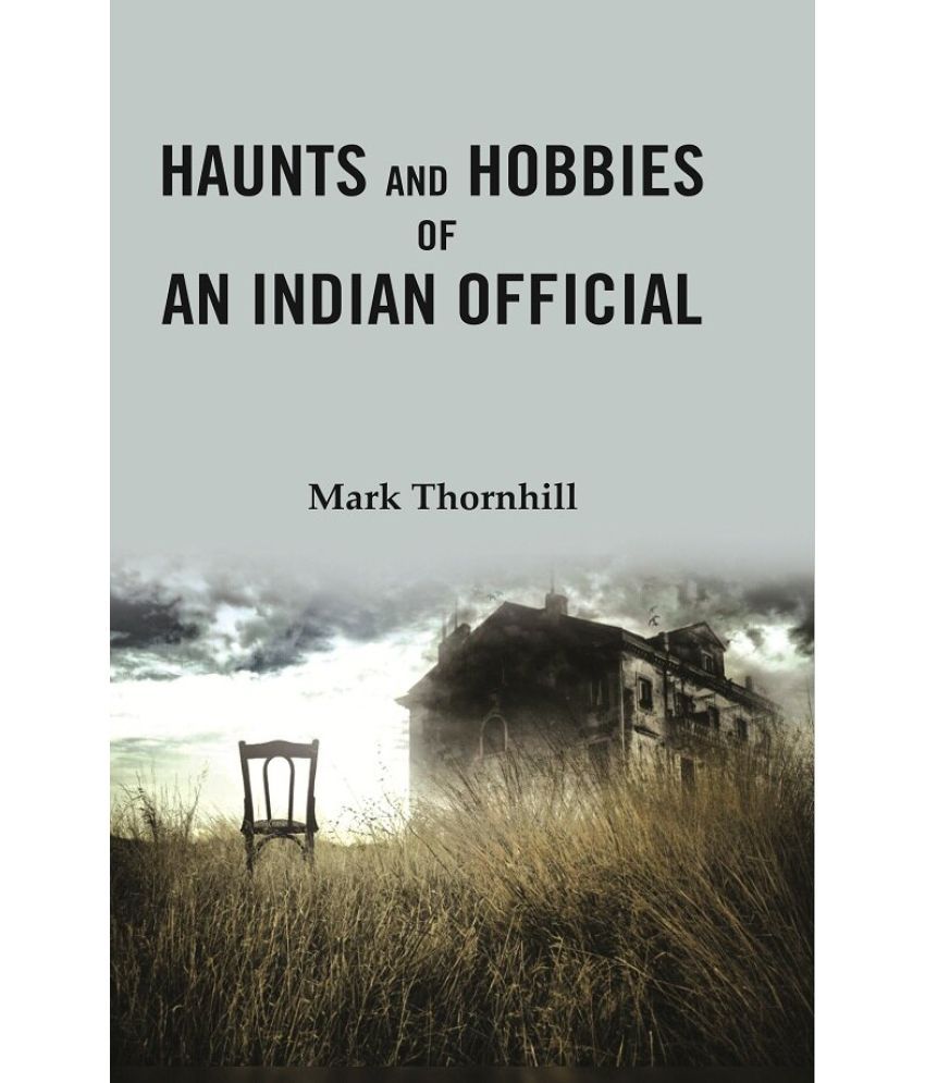     			Haunts and Hobbies of an Indian Official [Hardcover]