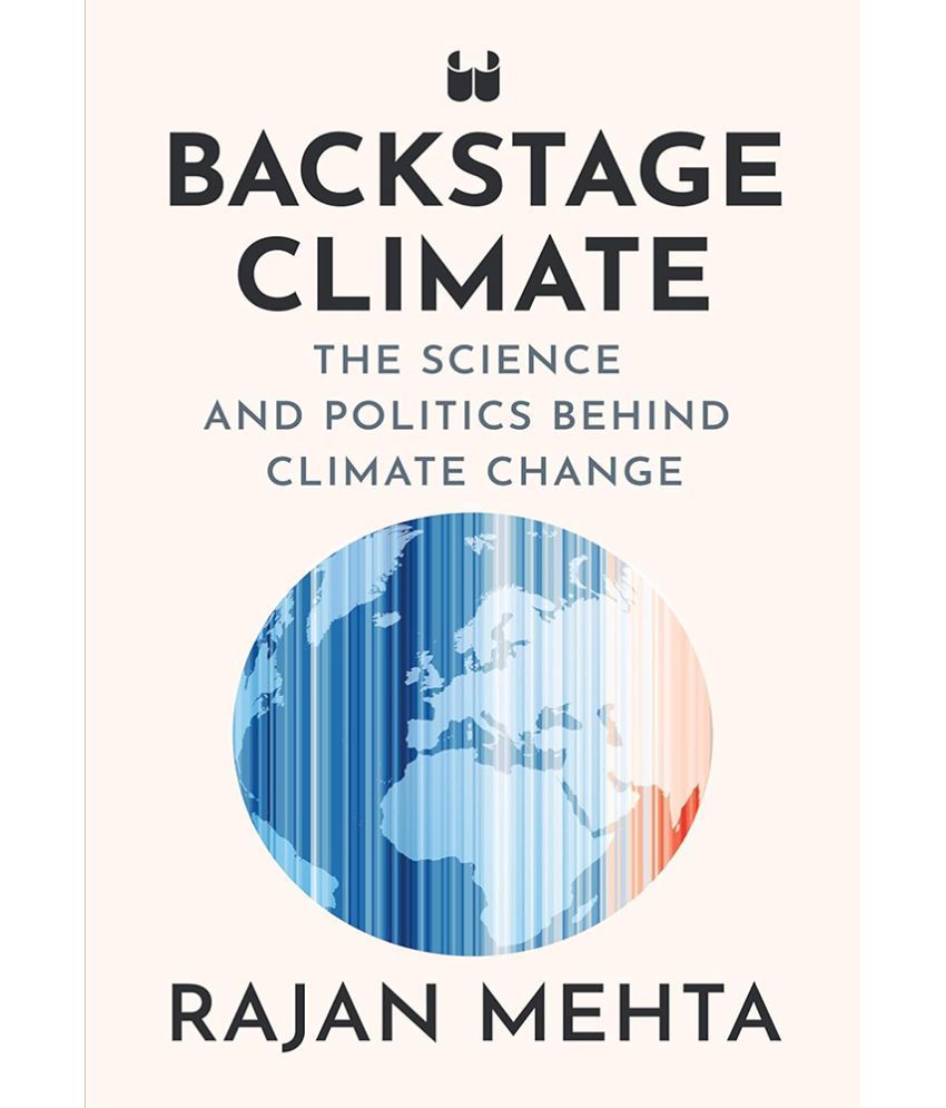     			Backstage Climate: The Science and Politics Behind Climate Change by Rajan Mehta