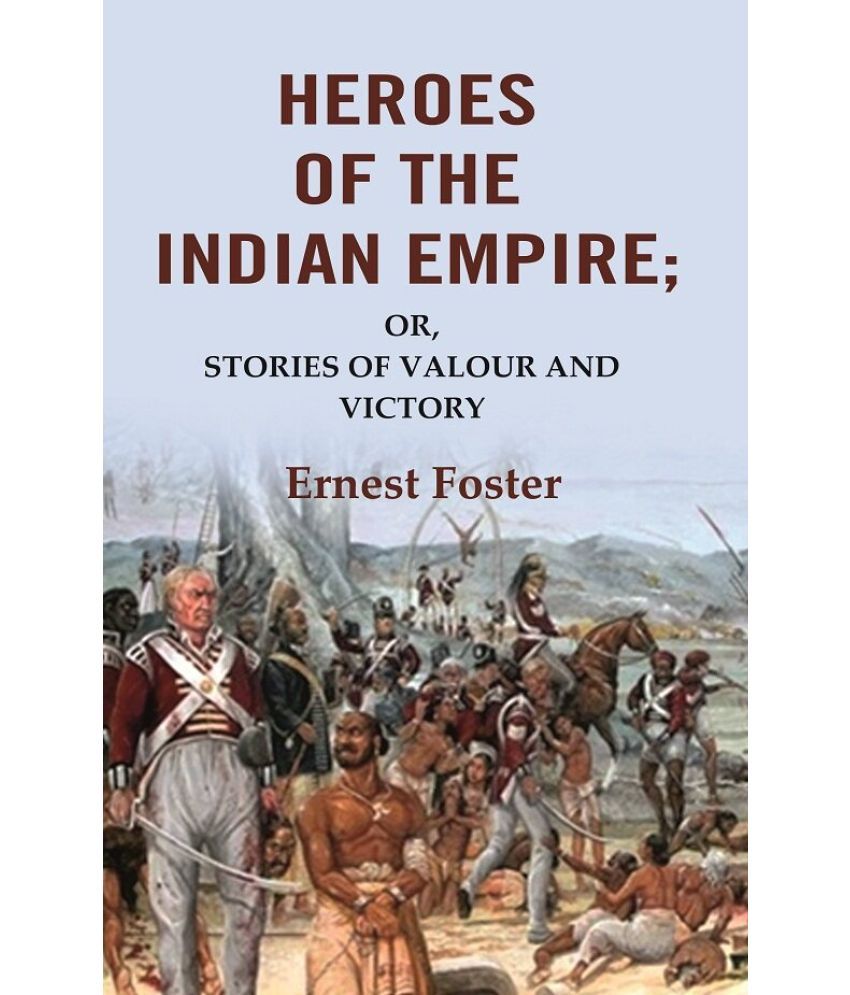     			Heroes of the Indian Empire: Or, Stories of Valour and Victory [Hardcover]