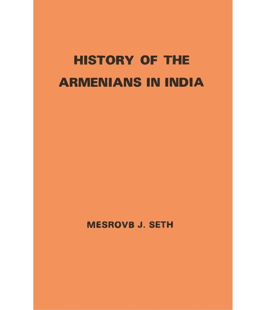     			History of the Armenians in India: From the Earliest Times to the Present Day