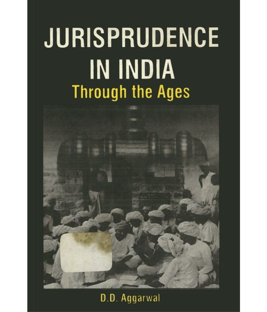     			Jurisprudence in India: Through the Ages