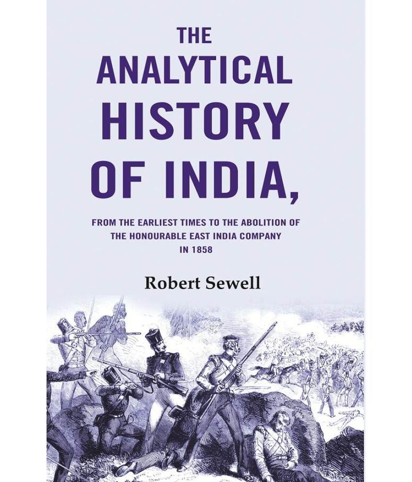     			The Analytical History of India: From the Earliest Times to the Abolition of the Honourable East India Company in 1858 [Hardcover]