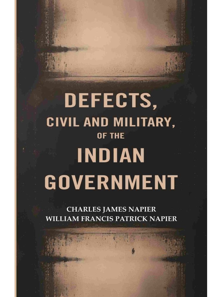     			Defects, civil and military, of the Indian Government [Hardcover]