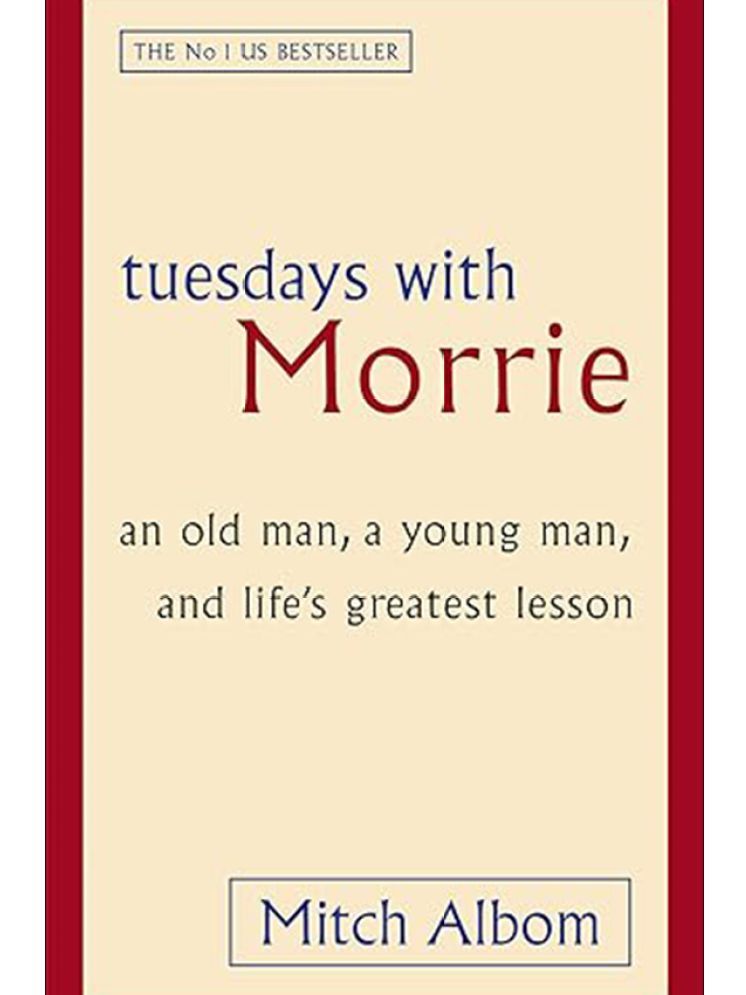     			Tuesdays With Morrie: An old man, a young man, and life's greatest lesson