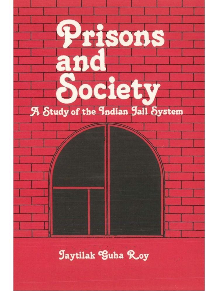     			Prisons and Society: a Study of the Indian Jail System [Hardcover]