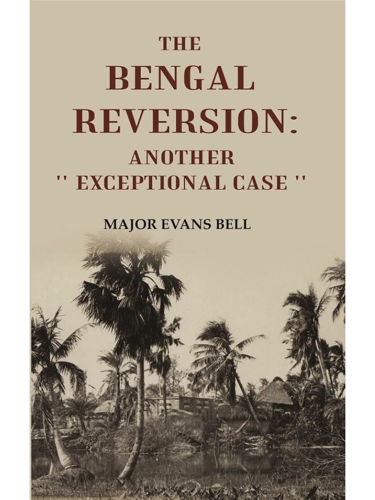     			The Bengal Reversion: Another '' Exceptional Case ''