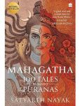 Mahagatha: 100 Tales from the Puranas Paperback By Satyarth Nayak